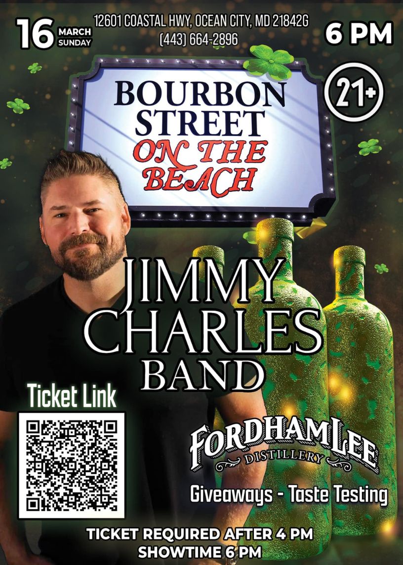 Promotional Poster For Jimmy Charles Band Live At Bourbon Street On The Beach In Ocean City, MD, On March 16, 2025. The Event Features Fordham Lee Distillery Tastings And Giveaways. The Poster Includes Event Details, A Ticket QR Code, And Festive St. Patrick’s-themed Elements.